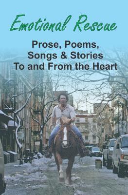bokomslag Emotional Rescue: Prose, Poems, Songs & Stories To and From the Heart