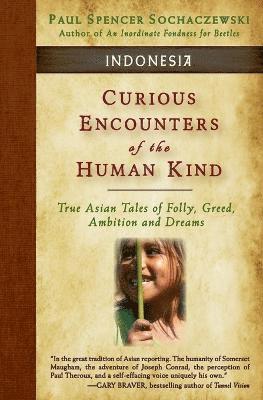 Curious Encounters of the Human Kind - Indonesia 1
