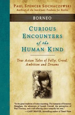Curious Encounters of the Human Kind - Borneo 1