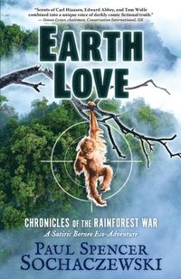bokomslag EarthLove: Chronicles of the Rainforest War, A Satiric Borneo Eco-Adventure
