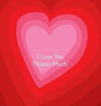 bokomslag I Love You Thiiiiiiis Much! - Illustrated by Adrienne Barman