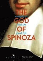 bokomslag The God of Spinoza: metaphysics and the good life