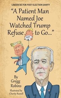 bokomslag A Patient Man Named Joe Watched Trump Refuse to Go...