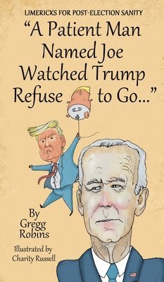 bokomslag &quot;A Patient Man Named Joe Watched Trump Refuse to Go...&quot;