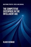 Klaus Schwab - Competitive Enterprise in the Intelligent Age, Häftad