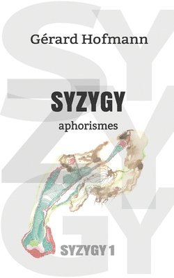 Gérard Hofmann - Syzygy: Aphorismes, Häftad