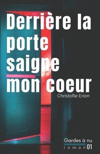bokomslag Derrière la porte saigne mon coeur