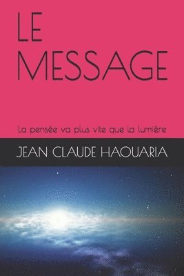 bokomslag Le Message: La pensée va plus vite que la lumière
