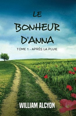 bokomslag Le bonheur d'Anna: Tome I: Après la pluie...