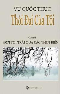 Thuc Quoc Vu - Thoi Dai Cua Toi: Doi Toi Trai Qua Cac Thoi Bien, Häftad