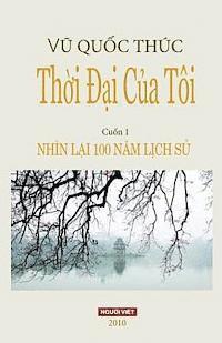 bokomslag Thoi Dai Cua Toi: Nhin Lai 100 Nam Lich Su