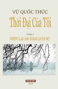Thoi Dai Cua Toi: Nhin Lai 100 Nam Lich Su