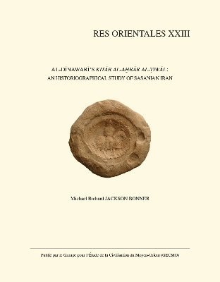 M.R. Jackson Bonner - Al-Dinawari's «Kitab al-Akhbar al-Tiwal»: An Historiographical Study of Sasanian Iran, Häftad. Tillgänglighet: Lägg i varukorg