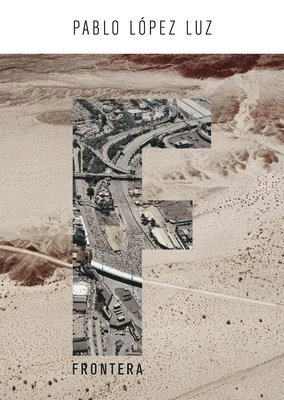 Pablo Lopez Luz: Frontera 1