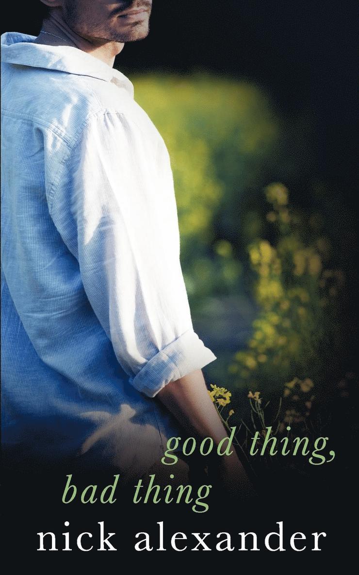 Nick Alexander - Good Thing, Bad Thing, Häftad