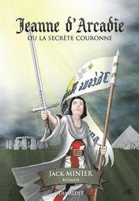 bokomslag Jeanne d'Arcadie: Ou La Secrète Couronne