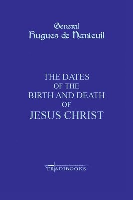 bokomslag Dates of the Birth and Death of Jesus Christ