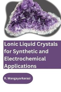 bokomslag Lonic Liquid Crystals for Synthetic and Electrochemical Applications