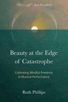 Ruth Phillips - Beauty at the Edge of Catastrophe, Häftad