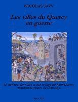bokomslag Les villes du Quercy en guerre: La défense des villes et des bourgs du Haut-Quercy pendant la guerre de Cent Ans