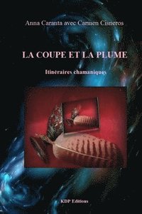 bokomslag la coupe et la plume: itinéraires chamaniques