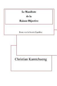 bokomslag Le Manifeste de la Raison Objective: Route vers la société équilibre