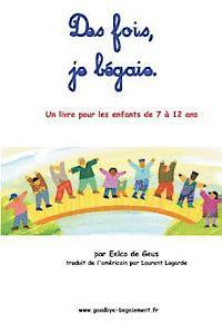 Des fois, je bégaie: Un livre pour les enfants de 7 à 12 ans