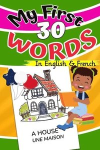 bokomslag My First 30 Words in English and French: I learn to read everyday words in English and French