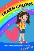 bokomslag Learn Colors with Rosie: A Fun Story for Little Learners 3-4 year old