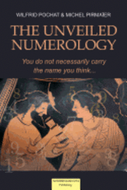 bokomslag The Unveiled Numerology: You do not necessarily carry the name you think
