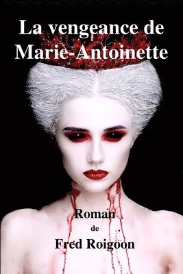 La vengeance de Marie-Antoinette 1