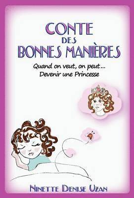 Ninette Denise Uzan - Conte Des Bonnes Manieres (Devenir Une Princesse), Inbunden