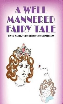 Ninette Denise Uzan - Well Mannered Fairy Tale, Inbunden