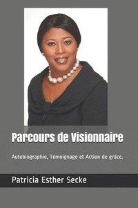 bokomslag Parcours de Visionnaire: Autobiographie, Témoignage et Action de grâce.