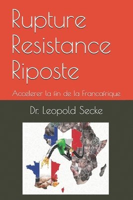 Rupture Resistance Riposte: Accelerer la fin de la Francafrique 1