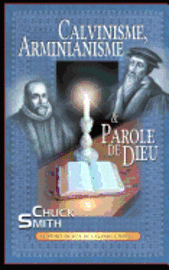 La Colombe Calvary - Calvinisme, Arminianisme & Parole de Dieu: Le point de vue de Calvary Chapel, Häftad