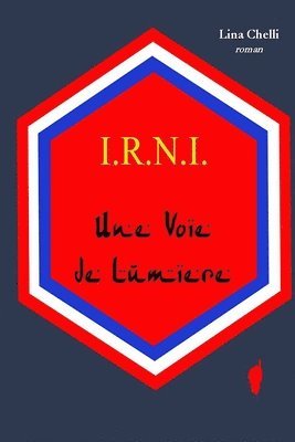 bokomslag I.R.N.I. Une Voie de Lumière