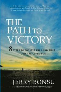 bokomslag The Path To Victory: 8 Steps to possess the land that God has given you...