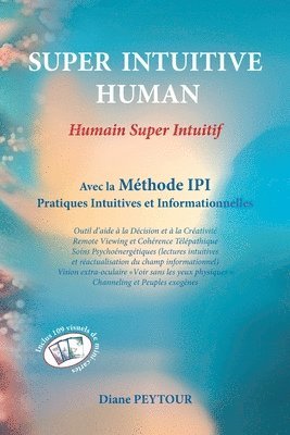 bokomslag SUPER INTUITIVE HUMAN Humain Super Intuitif: Avec la Méthode IPI Pratiques Intuitives et Informationnelles