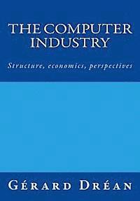 The computer industry: Structure, economics, perspectives 1