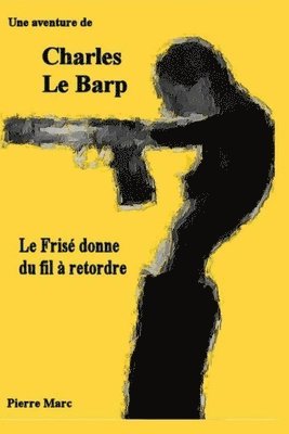 bokomslag Une aventure de Charles Le Barp - Le Frise donne du fil a retordre