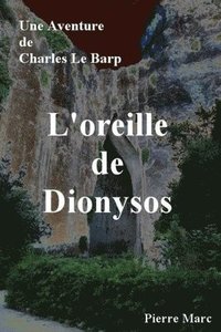 bokomslag L'oreille de Dionysos: Une aventure de Charles Le Barp