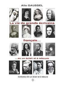La vie de grands écrivains français... en un éclair et à rebours 1