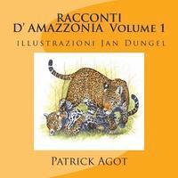 bokomslag RACCONTI D'AMAZZONIA Volume 1 Patrick AGOT, illustrazioni Jan Dungel
