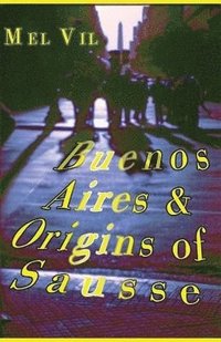 bokomslag Buenos Aires and the Origins of Sausse