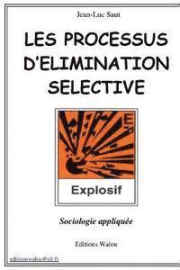 bokomslag Les processus d'elimination selective: sociologie appliquée