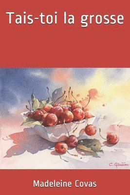 Madeleine Covas - Tais-Toi La Grosse, Häftad