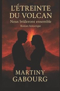 bokomslag L'étreinte du volcan: Nous brûlerons ensemble