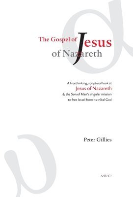 Peter Gillies - Gospel of Jesus of Nazareth, Inbunden