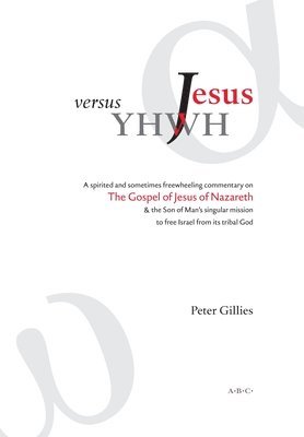Peter Gillies - Jesus versus YHWH, Inbunden
